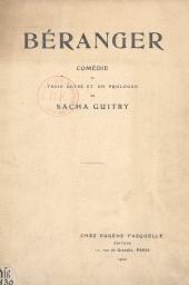 E-book, Béranger : Comédie en trois actes et un prologue représentée pour la première fois sur la scène du Théâtre de la Porte Saint-Martin, le 21 janvier 1920, Grasset (réédition numérique FeniXX)