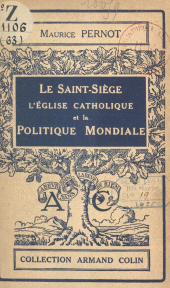 eBook, Le Saint-Siège, l'Église catholique et la politique mondiale, Armand Colin (réédition numérique FeniXX)