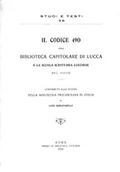 eBook, Il codice 490 della Biblioteca Capitolare di Lucca e la scuola scrittoria lucchese (sec. VIII-IX) : contributi allo studio della minuscola precarolina in Italia, Biblioteca apostolica vaticana