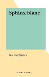 E-book, Sphinx blanc, Calmann-Lévy (réédition numérique FeniXX)
