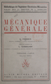 E-book, Mécanique générale : Centres de gravité, travail mécanique, statique, statique graphique, frottement, dynamique du point et applications, moments d'inertie, Albin Michel (réédition numérique FeniXX)