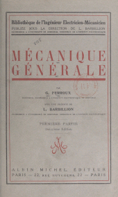 E-book, Mécanique générale (1). Étude cinématique du mouvement, mécanismes, principes de la mécanique, étude des forces et des couples, Albin Michel (réédition numérique FeniXX)