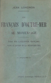 eBook, Les Français d'outre-mer au Moyen-Âge : Essai sur l'expansion française dans le bassin de la Méditerranée, Perrin (réédition numérique FeniXX)