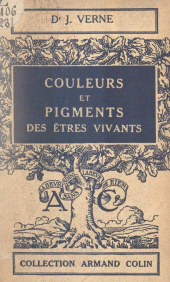 eBook, Couleurs et pigments des êtres vivants, Armand Colin (réédition numérique FeniXX)