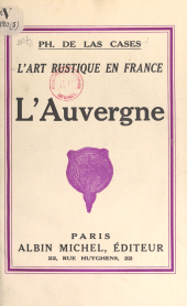 E-book, L'art rustique en France (5) : L'Auvergne, Albin Michel (réédition numérique FeniXX)
