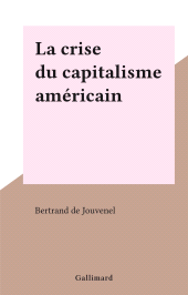 E-book, La crise du capitalisme américain, Gallimard (réédition numérique FeniXX)
