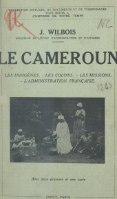 E-book, Le Cameroun : Les indigènes, les colons, les missions, l'administration française, Payot & Rivages (réédition numérique FeniXX)