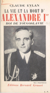 E-book, La vie et la mort d'Alexandre Ier, roi de Yougoslavie, Grasset (réédition numérique FeniXX)