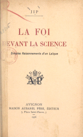 E-book, La foi devant la science : Simples raisonnements d'un laïque, Éditions de La Martinière (réédition numérique FeniXX)