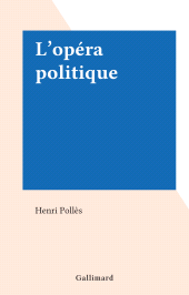 eBook, L'opéra politique, Gallimard (réédition numérique FeniXX)
