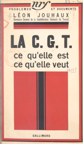 eBook, La C.G.T. : Ce qu'elle est, ce qu'elle veut, Gallimard (réédition numérique FeniXX)