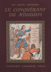 eBook, Le conquérant du Mississipi : 4 planches hors texte en couleurs et 50 compositions en noir par Henri de Nolhac, Larousse (réédition numérique FeniXX)