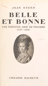 E-book, Belle et bonne : Une fervente amie de voltaire, 1757-1822, Hachette (réédition numérique FeniXX)