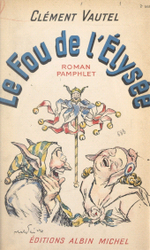 E-book, Le fou de l'Élysée : Roman pamphlet, Albin Michel (réédition numérique FeniXX)