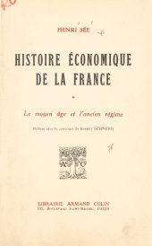 eBook, Histoire économique de la France : Le moyen âge et l'Ancien régime, Armand Colin (réédition numérique FeniXX)