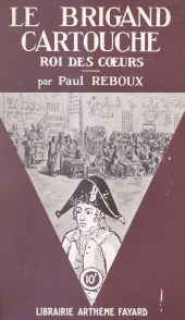 eBook, Le brigand Cartouche : Roi des coeurs, Fayard (réédition numérique FeniXX)
