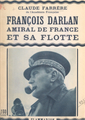 E-book, François Darlan, amiral de France et sa flotte, Flammarion (réédition numérique FeniXX)