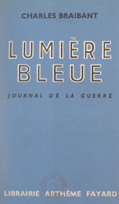 eBook, Lumière bleue : Journal de la guerre, 24 août-15 décembre 1939, Fayard (réédition numérique FeniXX)
