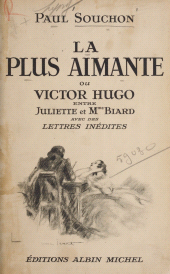 eBook, La plus aimante : Ou Victor Hugo entre Juliette et Mme Biard : avec des lettres inédites, Albin Michel (réédition numérique FeniXX)