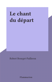 E-book, Le chant du départ, Flammarion (réédition numérique FeniXX)