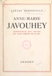eBook, Une gloire de la France missionnaire, Anne-Marie Javouhey, fondatrice des Soeurs de St Joseph de Cluny, Grasset (réédition numérique FeniXX)