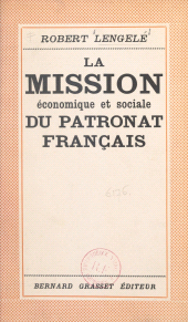 eBook, La mission économique et sociale du patronat français, Grasset (réédition numérique FeniXX)