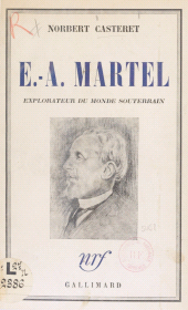 E-book, E.-A. Martel : Explorateur du monde souterrain, Gallimard (réédition numérique FeniXX)