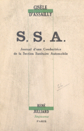 eBook, S. S. A. : Journal d'une conductrice de la Section Sanitaire Automobile, Julliard (réédition numérique FeniXX)