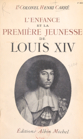 eBook, L'enfance et la première jeunesse de Louis XIV : 1638-1661, Albin Michel (réédition numérique FeniXX)