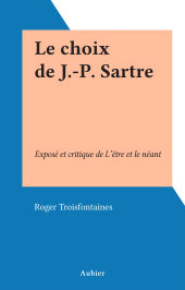 E-book, Le choix de J.-P. Sartre : Exposé et critique de L'être et le néant, Aubier (réédition numérique FeniXX)