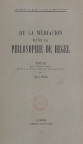E-book, De la médiation dans la philosophie de Hegel : Thèse pour le Doctorat ès lettres présentée à la Faculté des lettres de l'Université de Paris, Aubier (réédition numérique FeniXX)