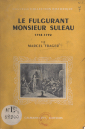 E-book, Le fulgurant Monsieur Suleau : 1758-1792, Calmann-Lévy (réédition numérique FeniXX)
