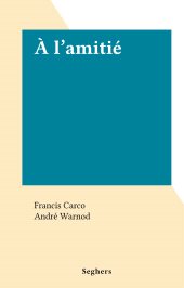 E-book, À l'amitié, Seghers (réédition numérique FeniXX)
