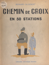 E-book, Chemin de croix en 50 stations : De Compiègne à Gusen II, en passant par Buchenwald, Mauthausen, Gusen I, Fayard (réédition numérique FeniXX)