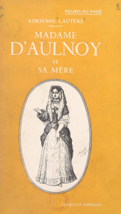 E-book, Madame d'Aulnoy et sa mère, Grasset (réédition numérique FeniXX)