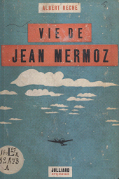 eBook, Vie de Jean Mermoz : Avec huit illustrations et une carte, Julliard (réédition numérique FeniXX)