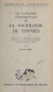 E-book, Les catégories fondamentales de la sociologie de Tönnies : Thèse pour le Doctorat ès lettres présentée à la Faculté des lettres de l'Université de Paris, Presses universitaires de France (réédition numérique FeniXX)