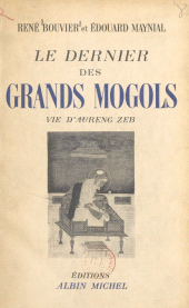 eBook, Le dernier des grands Mogols : Vie d'Aureng Zeb, Albin Michel (réédition numérique FeniXX)