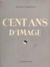 E-book, Cent ans d'image : Les derniers progrès de la photographie et de la cinématographie, Calmann-Lévy (réédition numérique FeniXX)