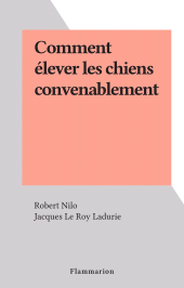 E-book, Comment élever les chiens convenablement, Flammarion (réédition numérique FeniXX)