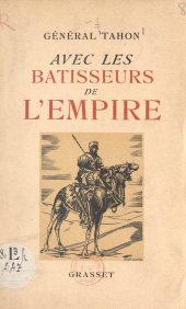 E-book, Carnets du Général Tahon. Avec les bâtisseurs de l'Empire : Tonkin, Dahomey, Madagascar, Sahara, Maroc, la Grande Guerre (1882-1918), Grasset (réédition numérique FeniXX)