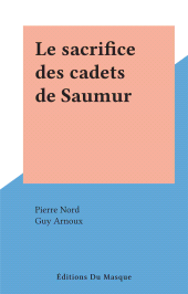 E-book, Le sacrifice des cadets de Saumur, Éditions Du Masque (réédition numérique FeniXX)