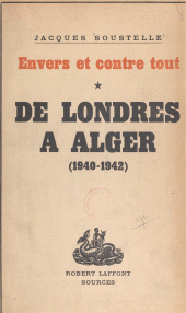 E-book, Envers et contre tout (1) : De Londres à Alger. Souvenirs et documents sur la France libre, 1940-1942, Robert Laffont (réédition numérique FeniXX)