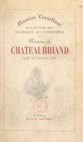 eBook, Splendeurs, misères et chimères de M. de Chateaubriand : D'après des documents inédits, Albin Michel (réédition numérique FeniXX)