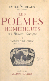 eBook, Les poèmes homériques et l'histoire grecque (1) : Homère de Chios et les routes de l'étain, Albin Michel (réédition numérique FeniXX)