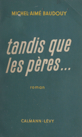E-book, Tandis que les pères..., Calmann-Lévy (réédition numérique FeniXX)