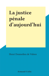 eBook, La justice pénale d'aujourd'hui, Armand Colin (réédition numérique FeniXX)