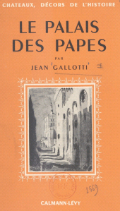 E-book, Le palais des papes : Illustré de 12 hors-texte et de 2 plans, Calmann-Lévy (réédition numérique FeniXX)