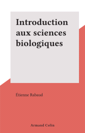 eBook, Introduction aux sciences biologiques, Armand Colin (réédition numérique FeniXX)