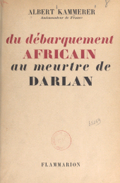 E-book, Du débarquement africain au meurtre de Darlan, Flammarion (réédition numérique FeniXX)